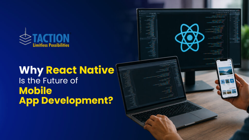 Why React Native is the Future of Mobile App Development?