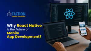 Why React Native is the Future of Mobile App Development?